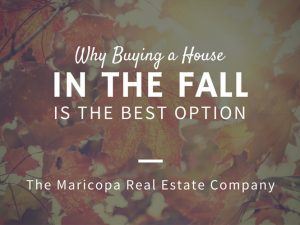 Why Buying A Maricopa House In The Fall Is Your Best Option