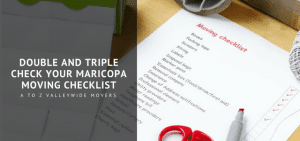 Double and triple check your Maricopa moving checklist