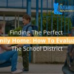 Finding The Perfect Family Home: How To Evaluate The School District